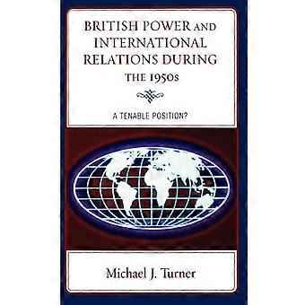 British Power And International Relations During The 1950s A Tenable Position - Michael J. Turner - Paperback - English Book - History