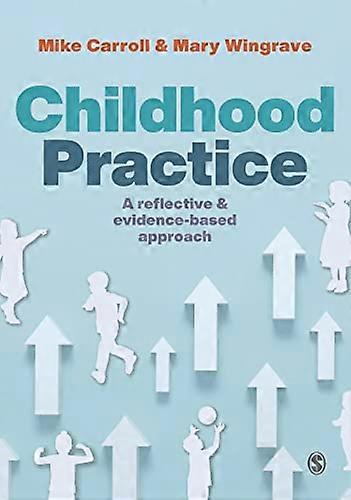 Childhood Practice A reflective and evidence based approach