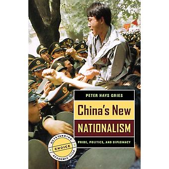 Chinas neuer Nationalismus: Stolz, Politik und Diplomatie – Peter Hays Gries