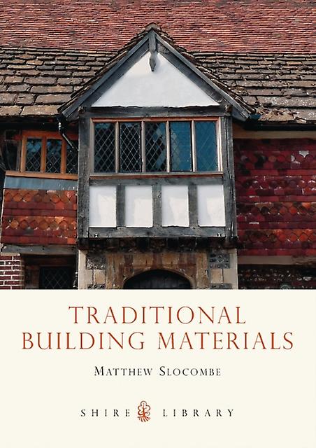 Traditional Building Materials by Matthew Slocombe Paperback