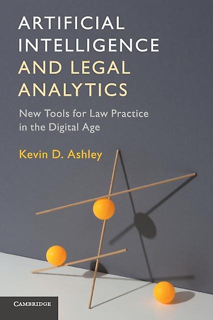 Artificial Intelligence And Legal Analytics by Kevin D. University of Pittsburgh Ashley Paperback Book