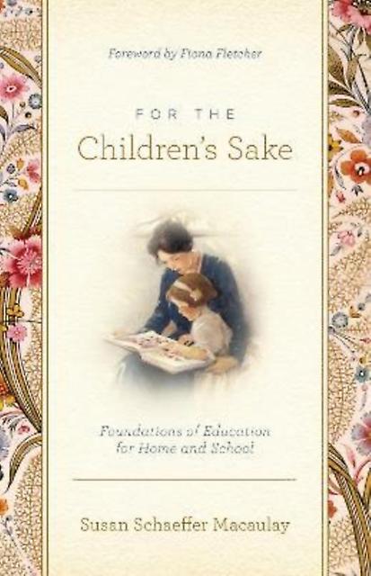 For The Childrens Sake by Susan Schaeffer Macaulay Paperback Book