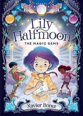 The Magic Gems Lily Halfmoon 1 by Xavier Bonet Paperback Book