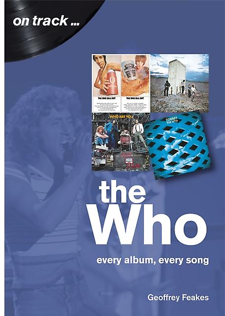 The Who Every Album Every Song On Track by Geoffrey Feakes Paperback Book