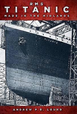 RMS Titanic: Hecho en los Midlands