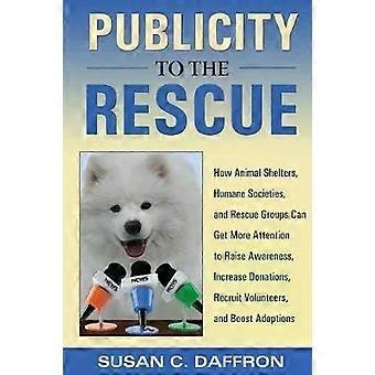 Publicity To The Rescue How To Get More Attention For Your Animal Shelter Hum - Susan C Daffron