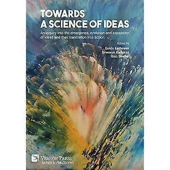 Towards A Science Of Ideas An Inquiry Into The Emergence Evolution And Expans - Vernon Art and Science