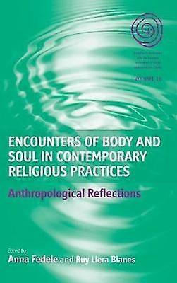 Encounters of Body and Soul in Contemporary Religious Practices