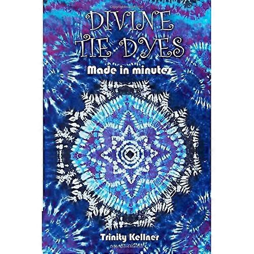 Divine Tie Dyes Made in Minutes