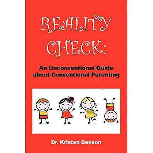 Reality Check: an Unconventional Guide about Conventional Parenting