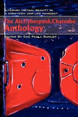The AltCyberpunkChatsubo Anthology Literary virtual reality in a hightech lowlife hangout