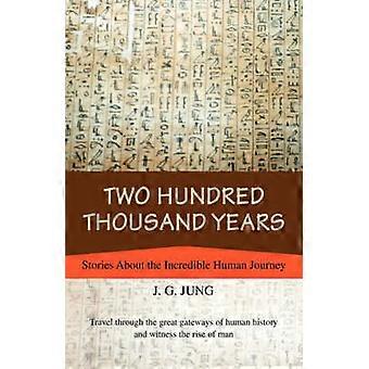 Two Hundred Thousand Years Stories About the Incredible Human Journey