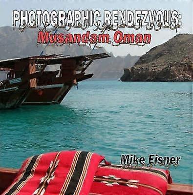 Photographic Rendezvous: Musandam Oman