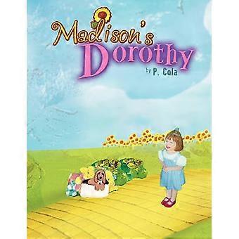 Madison's Dorothy The adventures of Madison and Daniels pretend world of OZ Colorful illustrations of the true joys and fears