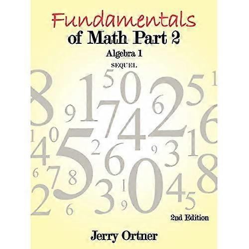 Fundamentals of Math Part 2 Algebra 1: 2nd Edition