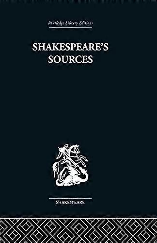 Shakespeares Sources: Comedies and Tragedies