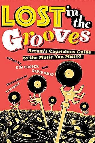 Lost in the Grooves: Scrams Capricious Guide to the Music You Missed