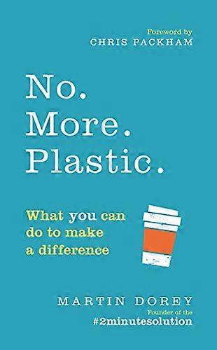 No. More. Plastic.: What you can do to make a difference the #2minutesolution