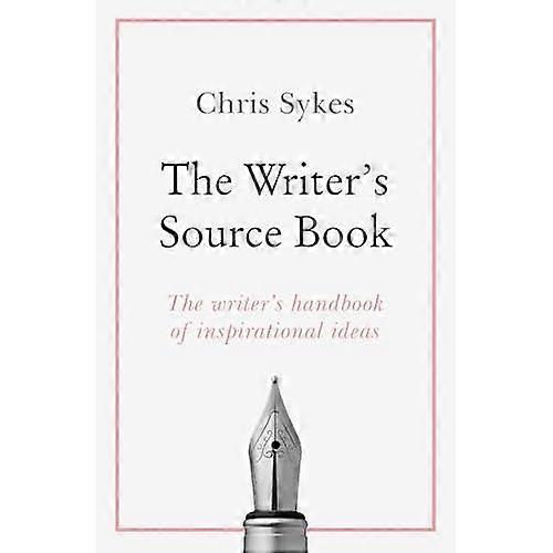 The Writer's Source Book: Inspirational ideas for your creative writing