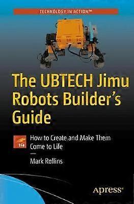 The UBTECH Jimu Robots Builder's Guide