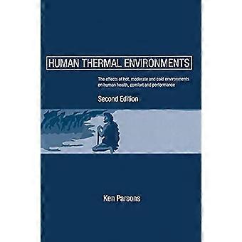 Human Thermal Environments The Effects Of Hot Moderate And Cold Environmen - Ken Parsons - Paperback - en Book