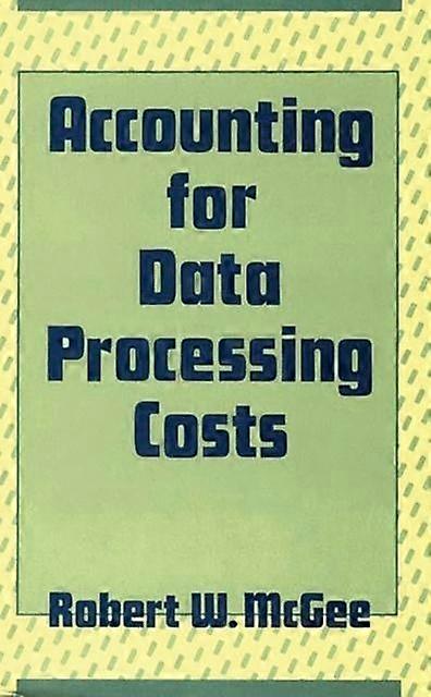 Accounting For Data Processing Costs - Robert W. McGee - Hardcover - en Book