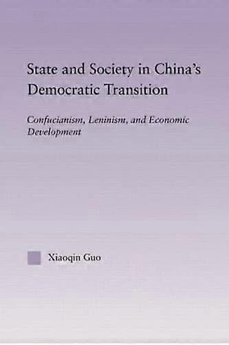 State and Society in Chinas Democratic Transition: Confucianism Leninism and Economic Development