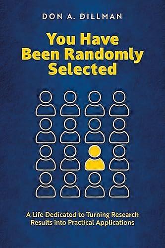 You Have Been Randomly Selected: A Life Dedicated to Turning Research Findings into Practical Applications