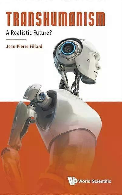 Transhumanism A Realistic Future - FILLARD JEAN-PIERRE