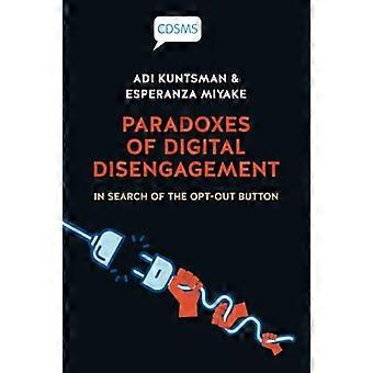 Les paradoxes du désengagement numérique : à la recherche du bouton d’opt-out (études critiques, numériques et sur les médias sociaux)