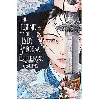 The Legend of Lady Byeoksa For fans of K Pop Demon Hunters and historical K dramas A devastating Korean romantasy tinged with mythology