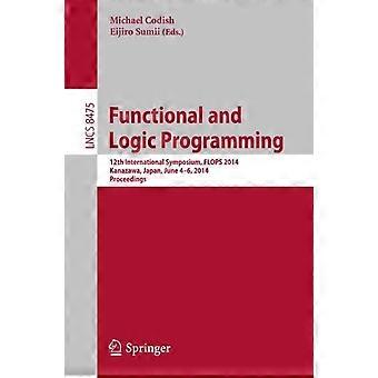 Functional And Logic Programming 12th International Symposium Flops 2014 K - Springer Nature B.V - Paperback - en Book