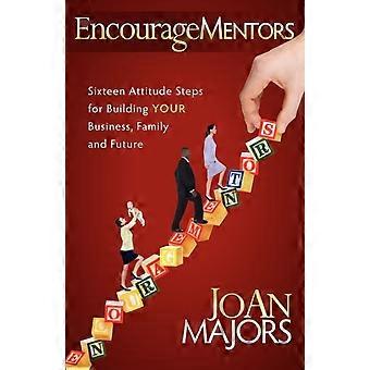 Encouragementors Sixteen Attitude Steps For Building Your Business Family And - JoAn Majors - Paperback - en Book