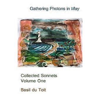 Gathering Photons In May Collected Sonnets Volume One - Basil Du Toit