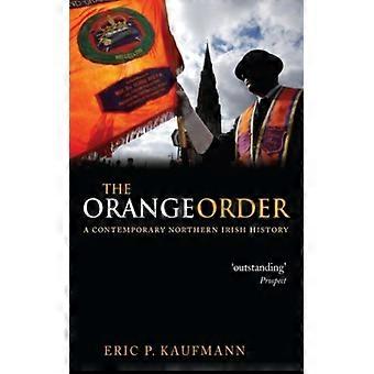 The Orange Order A Contemporary Northern Irish History - Eric P. Kaufmann - Paperback - English Book - History