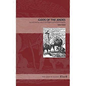 Gods Of The Andes An Early Jesuit Account Of Inca Religion And Andean Christiani - Sabine Hyland - Paperback - English Book - History