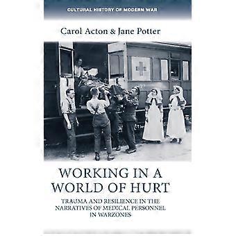 Trabalhando em um mundo de dor, trauma e resiliência nas narrativas de profissionais da saúde - Carol Acton - Capa dura - Livro em inglês - História