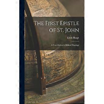 The First Epistle Of St. John A Contribution To Biblical Theology - Erich Haupt - Paperback - English Book - History