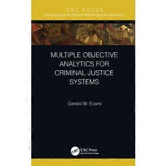 Multiple Objective Analytics For Criminal Justice Systems