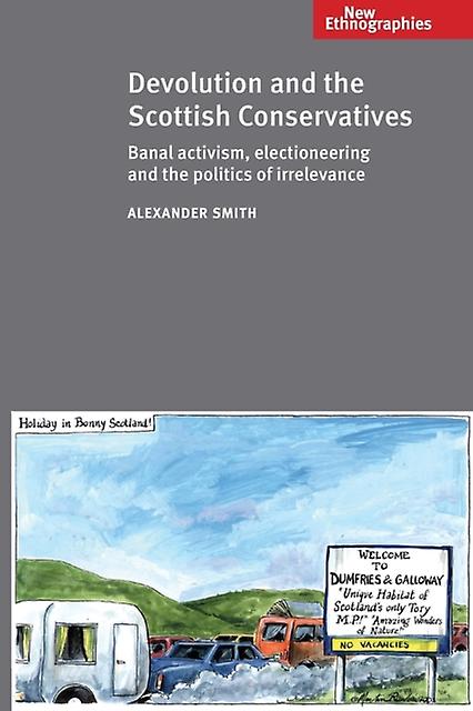 Devolution And The Scottish Conservatives by Alexander Smith Paperback Book