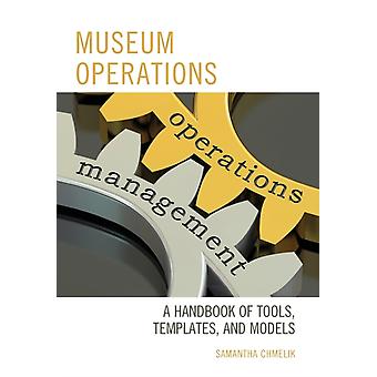Museum Operations A Handbook Of Tools Templates And Models - Samantha Chmelik