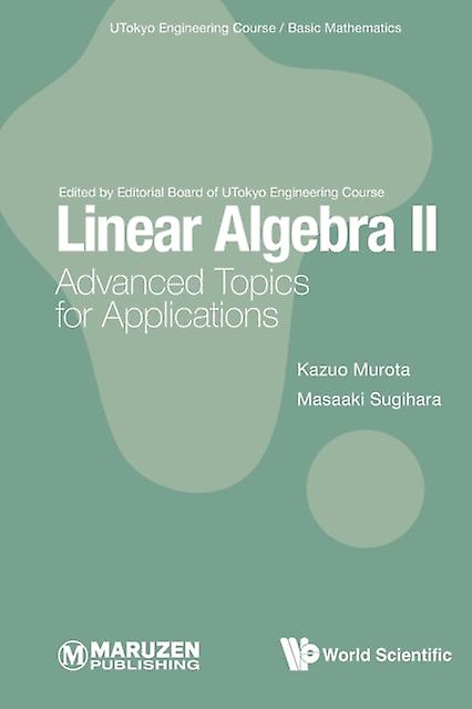 Linear Algebra Ii Advanced Topics For Applications by Sugihara, Masaaki The University Of Tokyo, Japan &amp Nagoya University, Japan Paperback