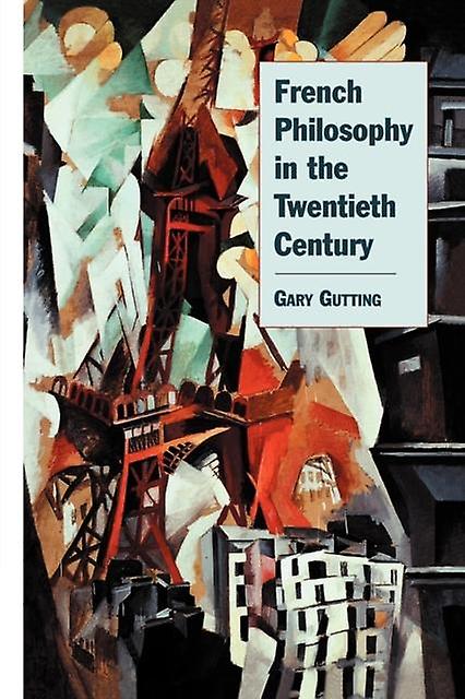 French Philosophy In The Twentieth Century by Gutting & Gary University of Notre Dame & Indiana Paperback