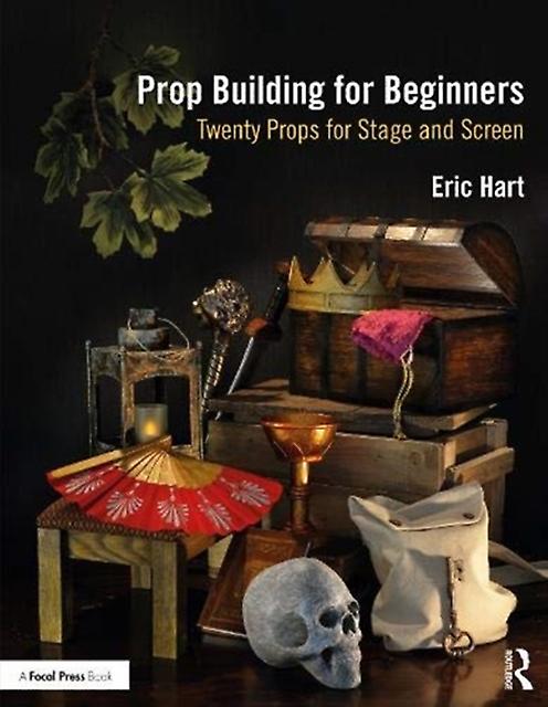 Prop Building For Beginners by Hart & Eric Professional Prop Builder & New York & NY & USA Paperback