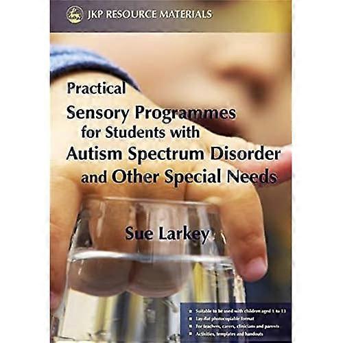 Practical Sensory Programmes for Students with Autism Spectrum Disorder and Other Special Needs