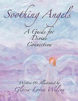 Soothing Angels A Guide for Divine Connection