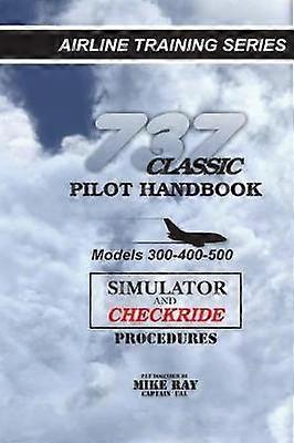 737 Classic Pilot Handbook Simulator and Checkride Procedures Volume 5