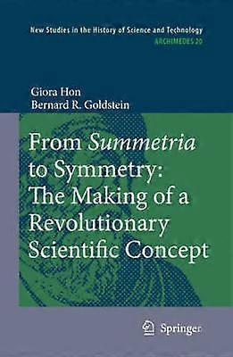 From Summetria to Symmetry: The Making of a Revolutionary Scientific Concept