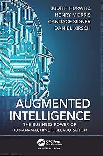 Augmented Intelligence: The Business Power of Human Machine Collaboration