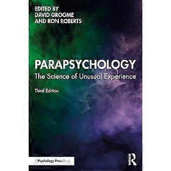 Parapsychology The Science of Unusual Experience
